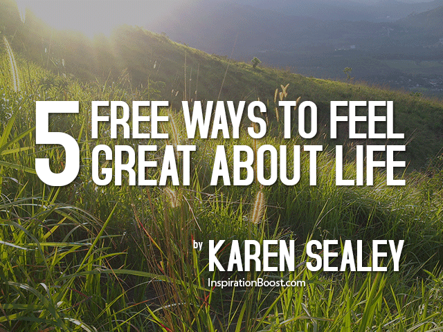 5 free ways to feel great about life