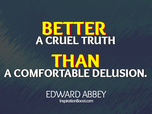 Edward Abbey, Edward Abbey Quotes, truth Quotes, reality quotes, life quotes, trust quotes, inspiration quotes