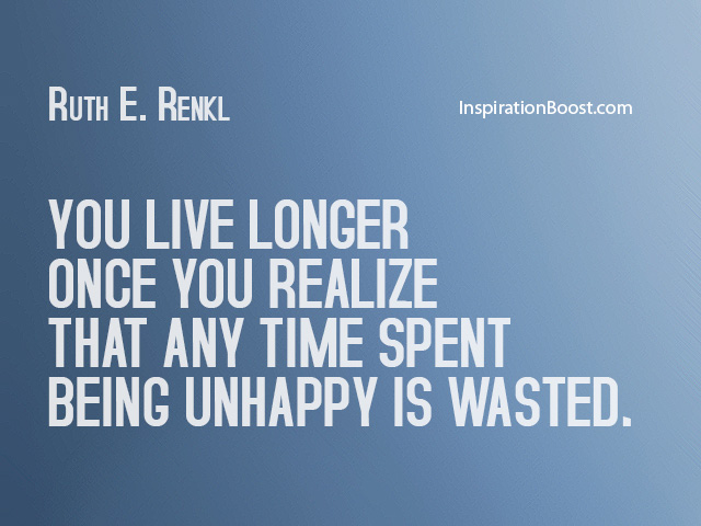 Unhappy is time wasted